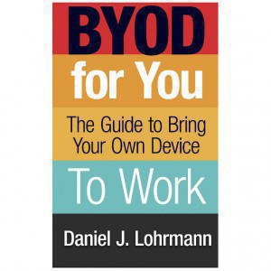 BYOD For You: The Guide to Bring Your Own Device to Work