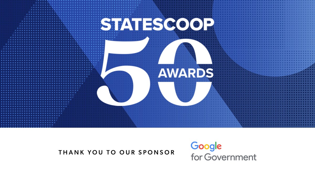 The word StateScoop atop the number 50. The word awards is inside the zero of 50. The text is on top of a blue background. At the bottom of an image is the text "Thank you to our sponsor Google for Government" as well as the Google for Government logo